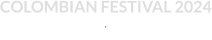 COLOMBIAN FESTIVAL 2024  E