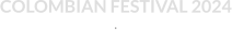 COLOMBIAN FESTIVAL 2024  E