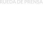 RUEDA DE PRENSA
